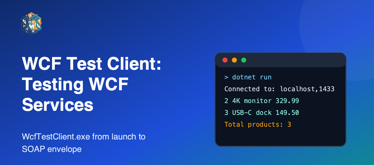 WCF Test Client: How to Test WCF Services with WcfTestClient.exe