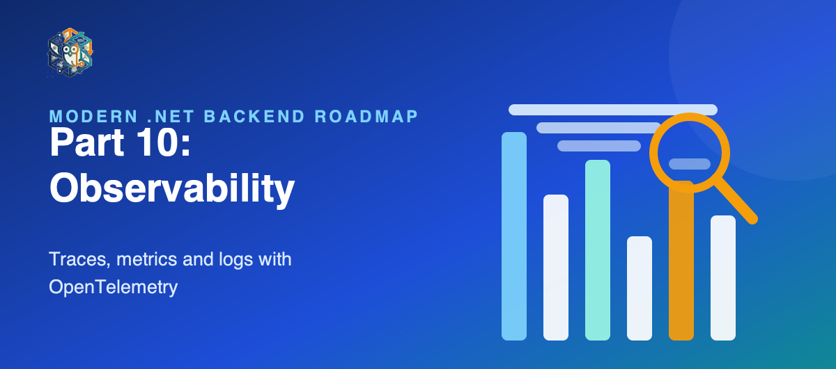 Modern .NET Backend Roadmap — Part 10: Observability with OpenTelemetry