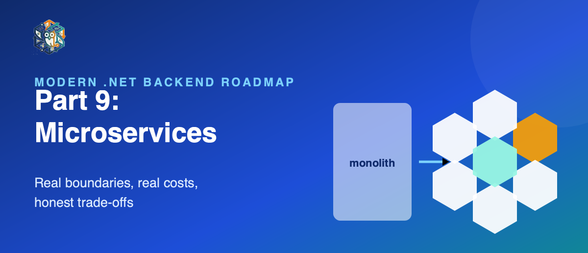 Modern .NET Backend Roadmap — Part 9: Microservices, Honestly